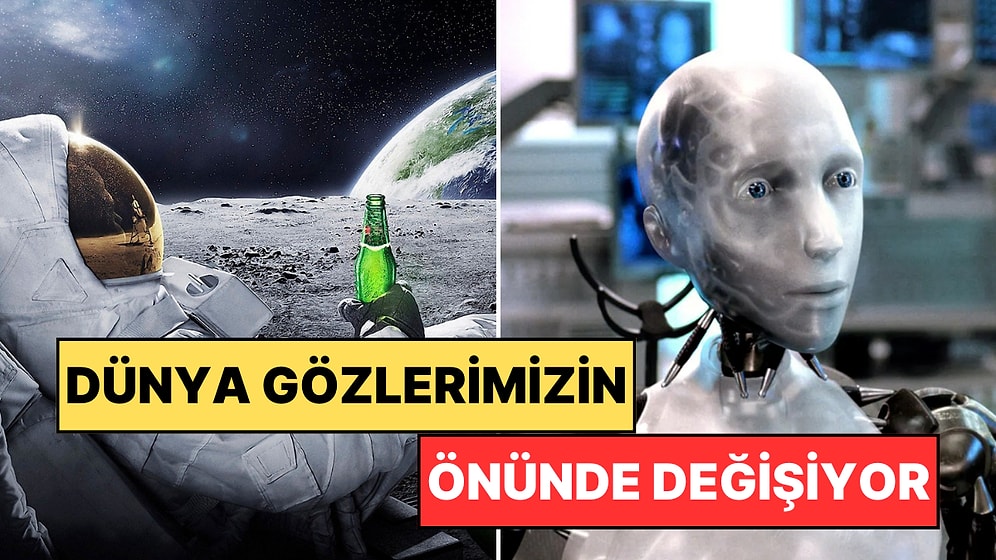 Sadece Filmlerde İzlemekle Kalmayacaksınız: Muhtemelen Dünya Gözüyle Göreceğiniz Teknolojiler