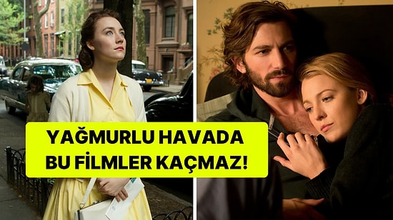 Battaniyeler Hazır mı? Yağmurlu Havada İzlenecek 15 Romantik Film Önerisi