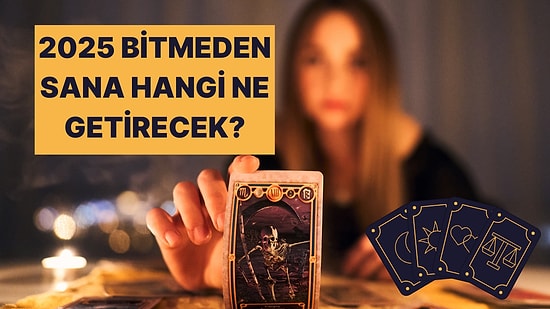Seçtiğin Tarot Kartına Göre 2025'in Son Düzlüğünde Seni Hangi Sürpriz Bekliyor?