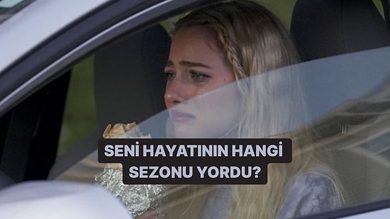 Seni Hayatının Hangi Sezonu Yordu?