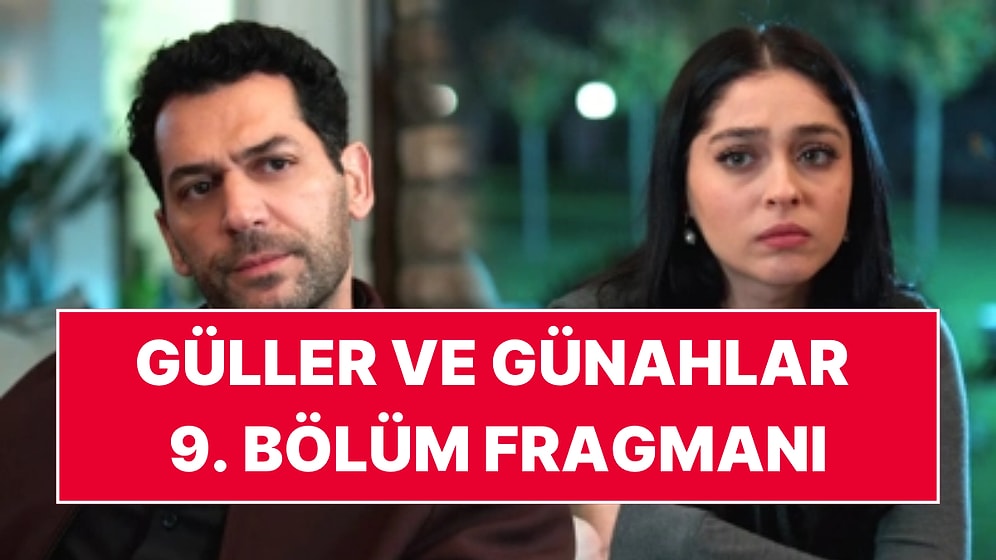 Güller ve Günahlar 9. Bölüm 1. Fragmanı