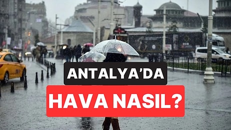 30 Kasım Pazar Antalya Hava Durumu: Antalya'da Hava Bugün Nasıl Olacak?