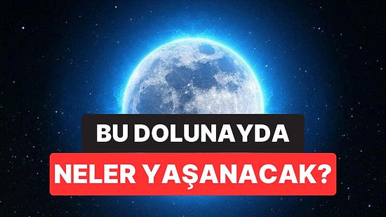 İkizler Süper Dolunayı Geliyor! Bu Dolunayda Neler Yaşanacak, En Şanslı Burçlar Hangileri?