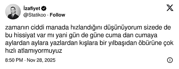 Bu hafta ne çabuk bitti, Kasım ne ara bitti, 2025 ne zaman bitti...