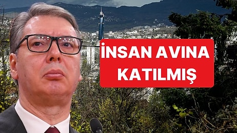 Sırbistan Cumhurbaşkanı Vucic'in Saraybosna'da İnsan Avına Katıldığı İddia Edildi