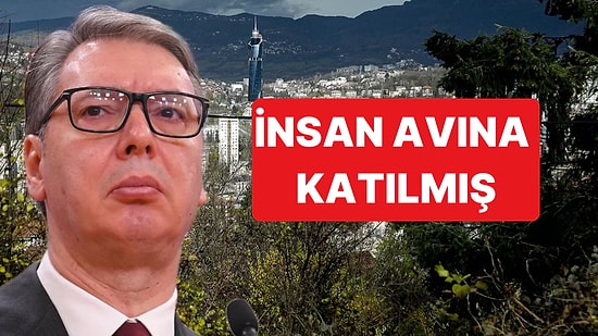 Sırbistan Cumhurbaşkanı Vucic'in Saraybosna'da İnsan Avına Katıldığı İddia Edildi