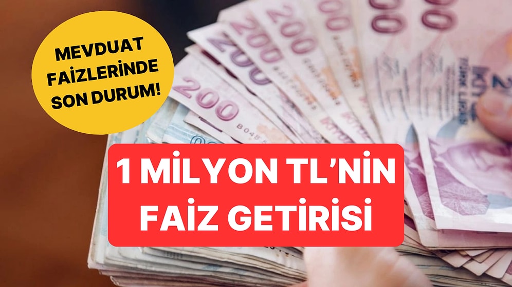 Mevduat Faizlerinde Son Durum: 1 Milyon TL'nin Aylık Getirisi Ne Kadar?