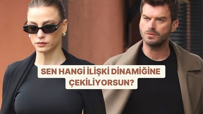 Hangi İlişki Dinamiğine Çekiliyorsun?
