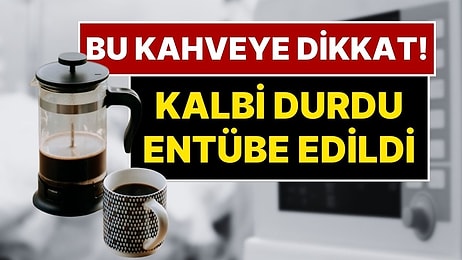 Bu Kahveye Dikkat Edin! Kahve İçine Bir Kişinin Kalbi Durdu, Entübe Edildi: Uzmanlardan Kahve Uyarısı Geldi