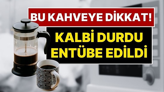 Bu Kahveye Dikkat Edin! Kahve İçen Bir Kişinin Kalbi Durdu, Entübe Edildi: Uzmanlardan Kahve Uyarısı Geldi