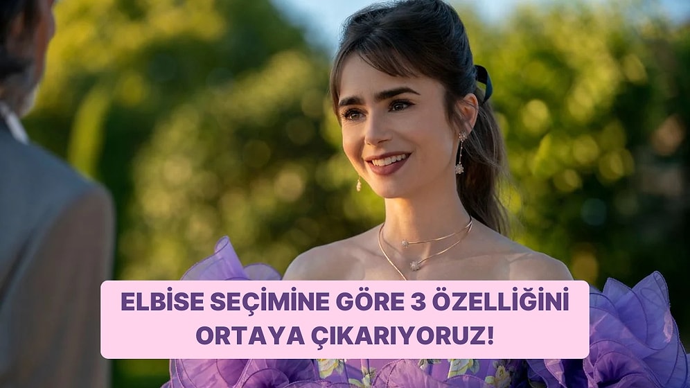 Seçtiğin Elbiselere Göre 3 Özelliğini Ortaya Çıkartıyoruz!