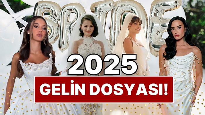 2025'in Gelin Dosyasını Açıyoruz: Ünlülerin Bu Sene Bir “Evet”le Tarihe Geçen Gelinlikleri!