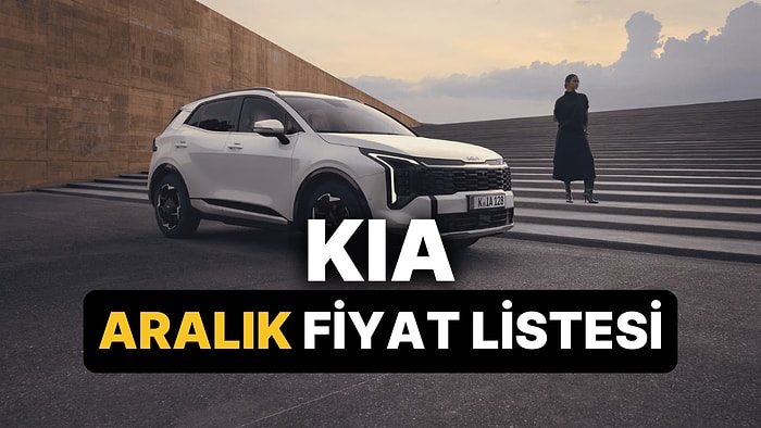 Aralık 2025 Kia Fiyat Listesi: Kia Picanto, Stonic, EV3, EV6, EV9, XCeed, Sportage ve Sorento Güncel Fiyatlar