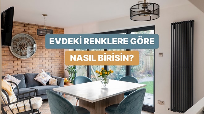 Evdeki Renklere Göre Senin Ruh Halin Ne?