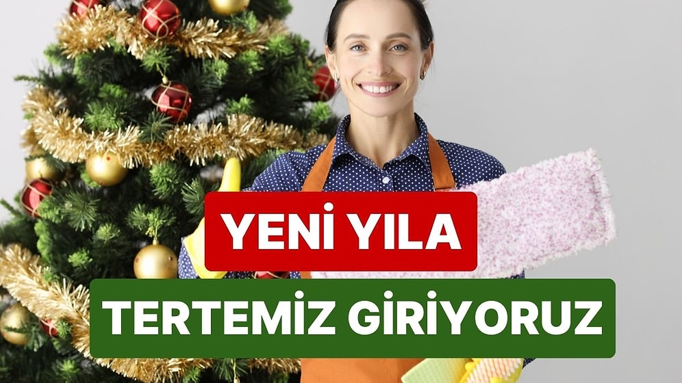 Başlıyoruz! Dev Yılbaşı Temizliği Rehberi