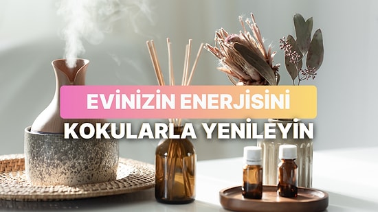 Sadece Kokularla Evinizin Enerjisini Temizleme Rehberi