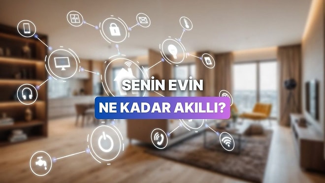 Senin evin ne kadar akıllı?