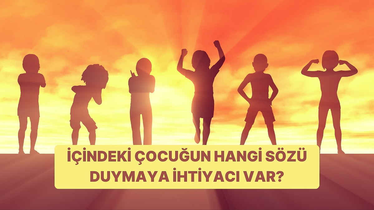 İçindeki Çocuğun Hangi Sözü Duymaya İhtiyacı Var?