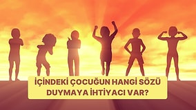 İçindeki Çocuğun Hangi Sözü Duymaya İhtiyacı Var?