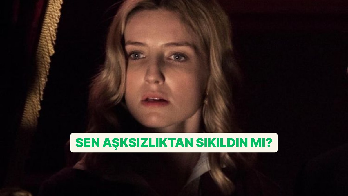 Aşksızlıktan Sıkıldın mı?