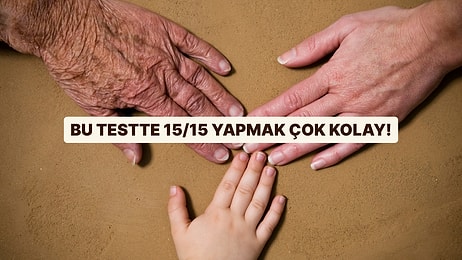 Bu Testte 15/15 Yapmak Çok Kolay!