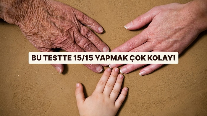 Bu Testte 15/15 Yapmak Çok Kolay!