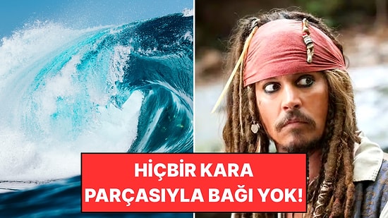 Uçsuz Bucaksız Koca Bir Derya: Dünyada Kıyısı Olmayan Tek Deniz