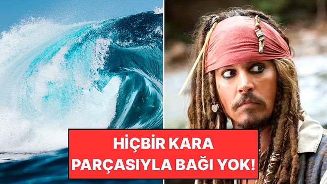 Uçsuz Bucaksız Koca Bir Derya: Dünyada Kıyısı Olmayan Tek Deniz