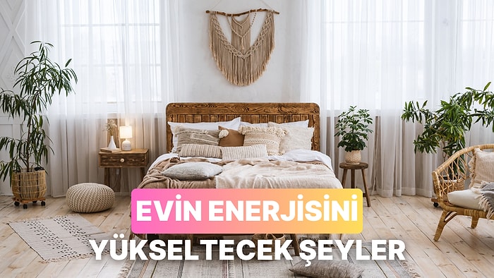 Evin Enerjisini Anında Yükseltecek Küçük Dokunuşlar