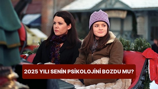 2025 Yılı Senin Psikolojini Bozdu mu?