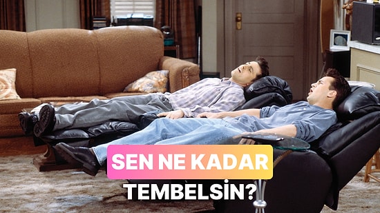 Sen Ne Kadar Tembelsin?
