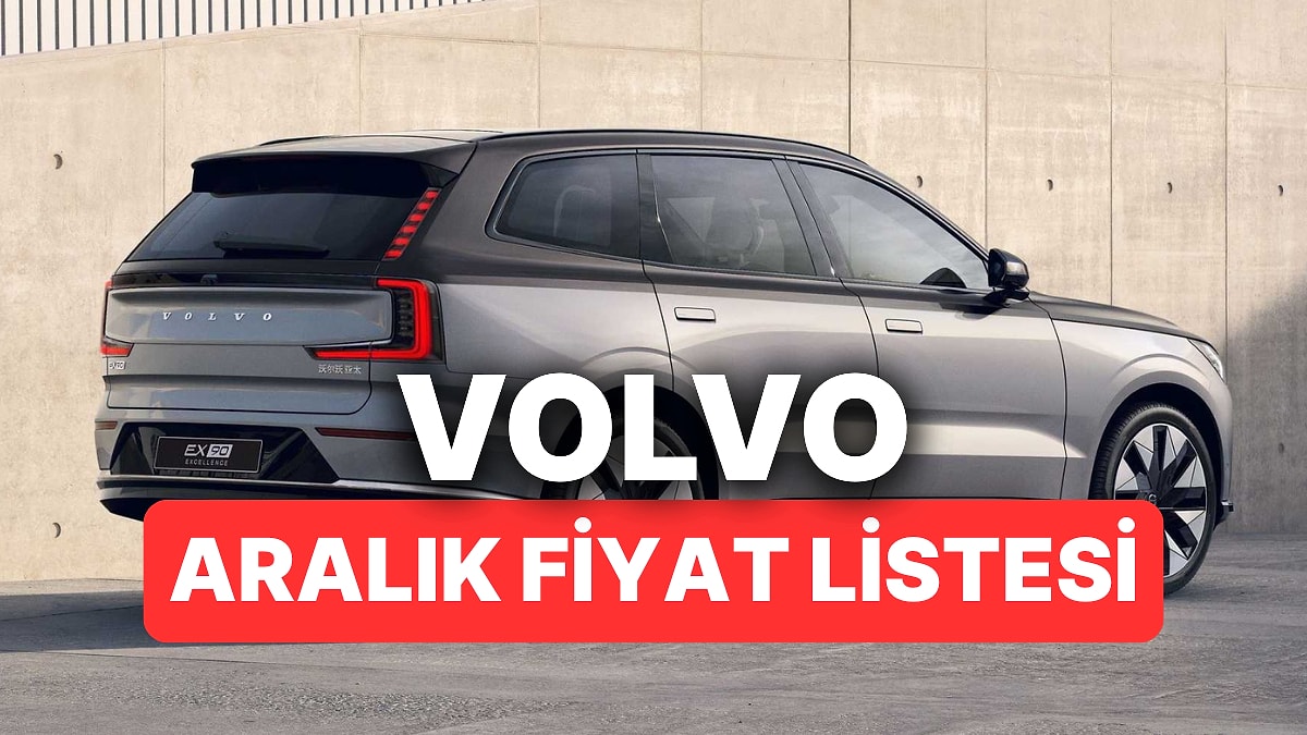 Aralık 2025 Volvo Fiyat Listesi! İşte Volvo XC60, XC90, EC40, EX40 ve XC40 Güncel Fiyatları
