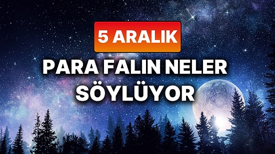 Günlük Para Burç Yorumuna Göre 5 Aralık Cuma Günün Nasıl Geçecek?