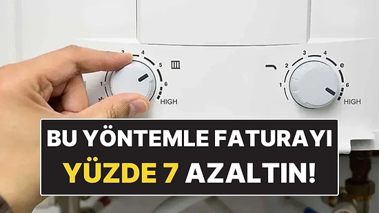 Kışın Doğalgaz Faturasını Yüzde 7 Azaltan Gizli Tasarruf Yöntemi!