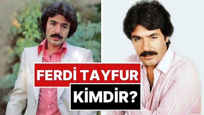 Ferdi Tayfur Kimdir? Ferdi Tayfur'un Hastalığı Neydi, Neden Vefat Etti?