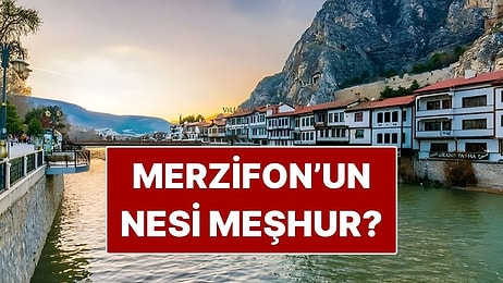 Merzifon’un Nesi Meşhur? Amasya Merzifon’da Ne Yenir?