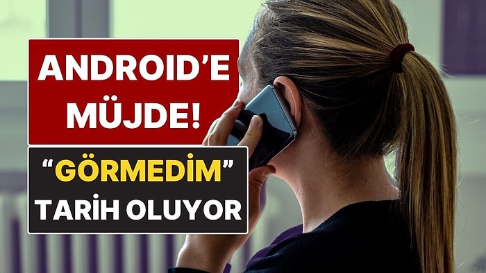 Android Kullanıcılarına Müjde: Arama Nedeni Geliyor!