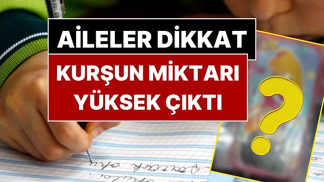 Kalem Kutusunda Kurşun Tehlikesi! Satışı Yasaklandı