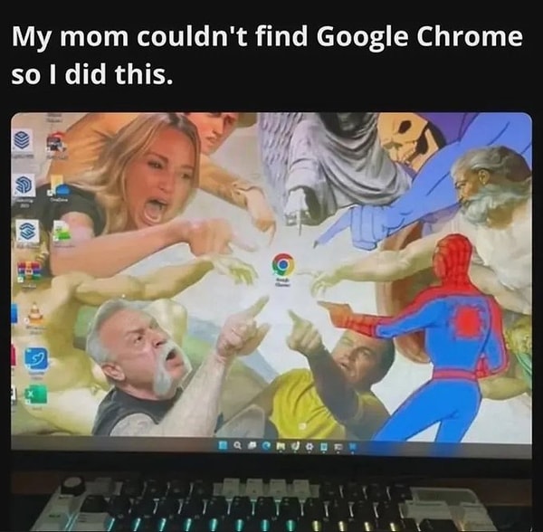 Annem Google Chrome'u bulamayınca bunu yaptım.