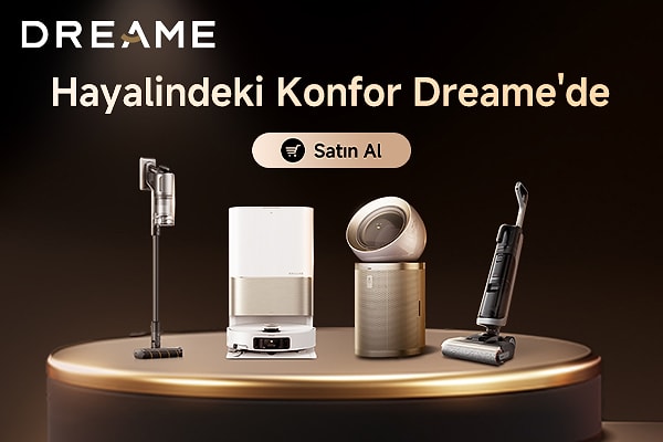 Hayalindeki Konfor Şimdi Dreame'de!
