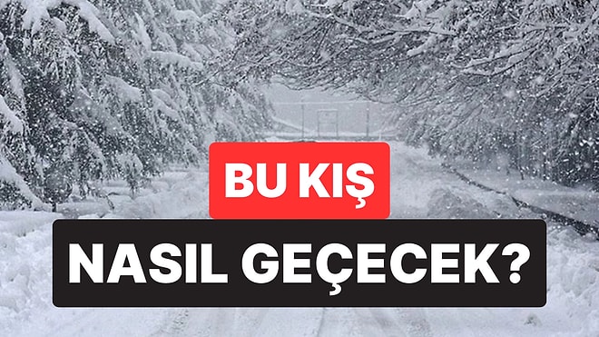 Türkiye'deki Kış Senaryosunu Uzman İsim Açıkladı: Kar Ne Zaman Yağacak, Bu Kış Nasıl Geçecek?