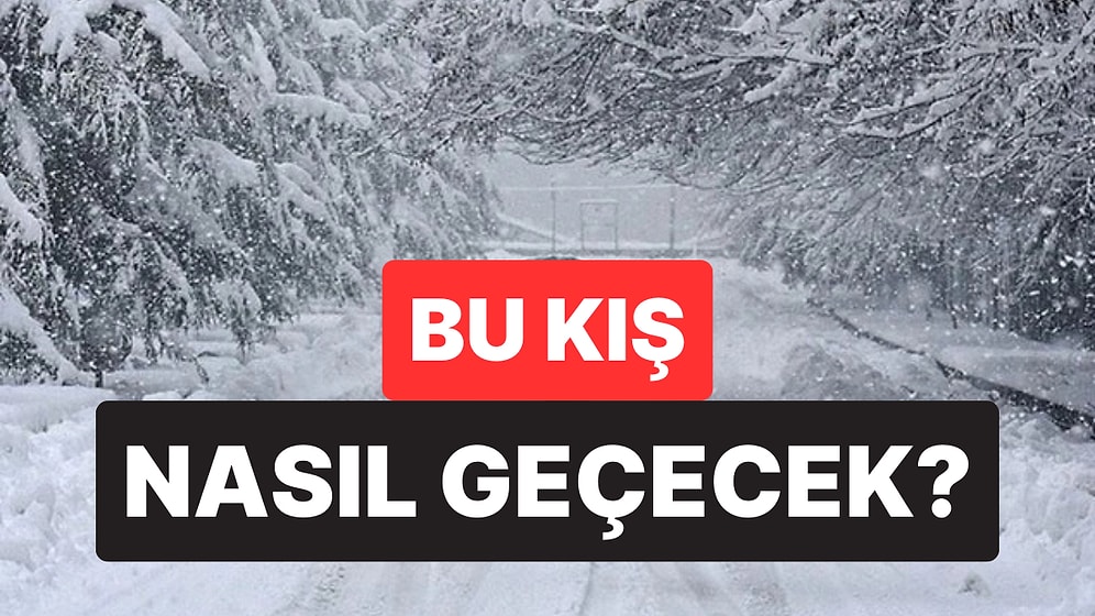 Türkiye'deki Kış Senaryosunu Uzman İsim Açıkladı: Kar Ne Zaman Yağacak, Bu Kış Nasıl Geçecek?