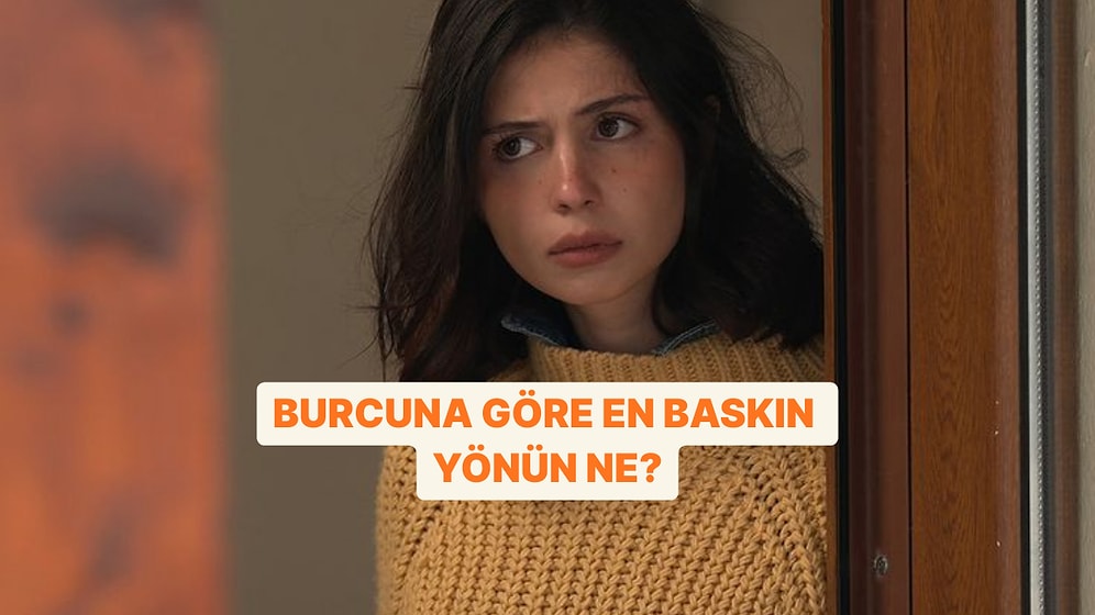Burcuna Göre En Baskın Yönün Ne?