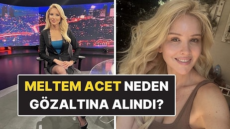 Meltem Acet Kimdir, Kaç Yaşında? Ünlü Spiker Meltem Acet Neden Gözaltına Alındı?