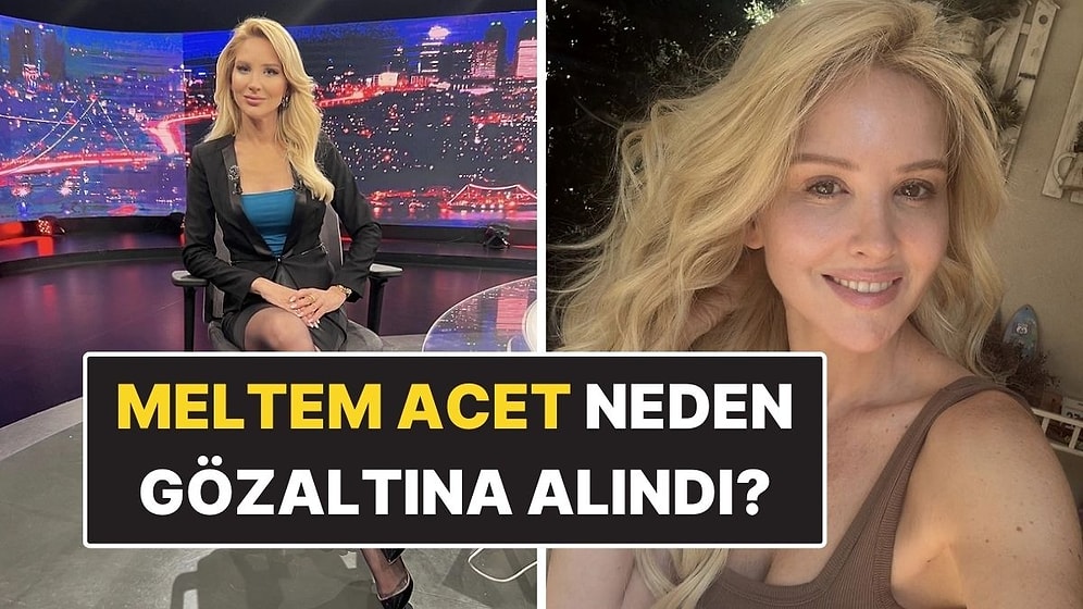 Meltem Acet Kimdir, Kaç Yaşında? Ünlü Spiker Meltem Acet Neden Gözaltına Alındı?