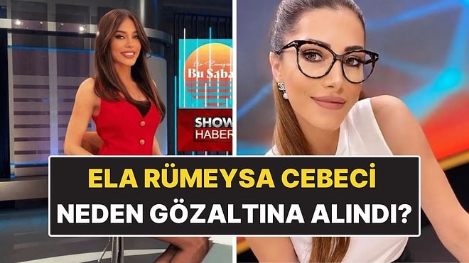 Ela Rümeysa Cebeci Kimdir, Kaç Yaşında? Ünlü Spiker Ela Rümeysa Cebeci Neden Gözaltına Alındı?