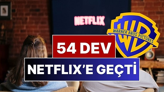 Netflix Warner Bros'u Dudak Uçuklatan Rakama Satın Aldı: Netflix'e Geçen Dizi ve Filmler Belli Oldu