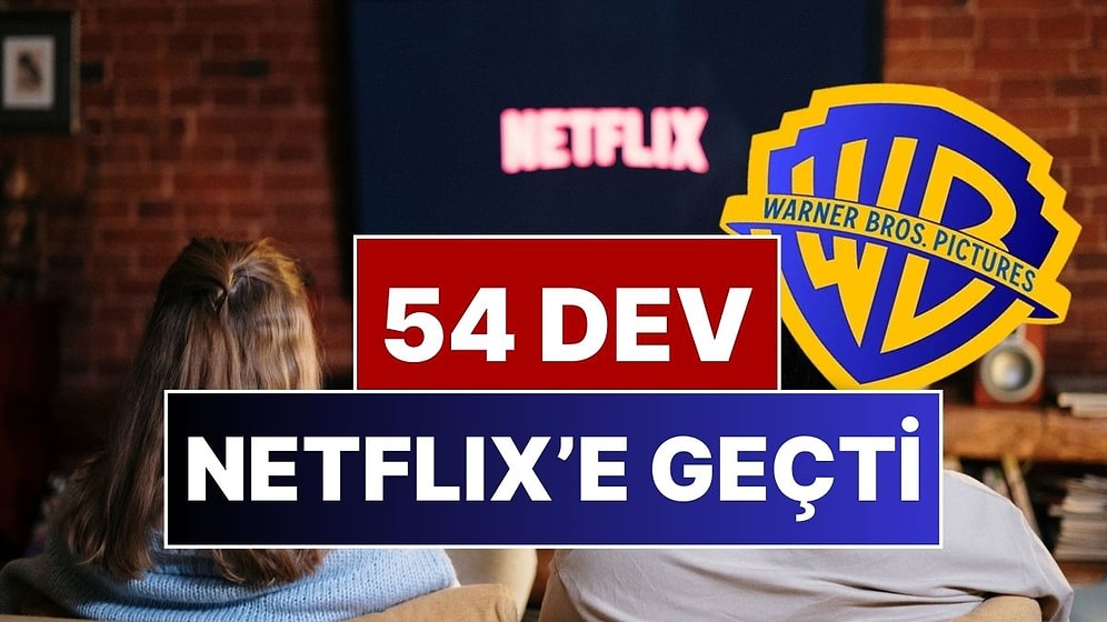 Netflix Warner Bros'u Dudak Uçuklatan Rakama Satın Aldı: Netflix'e Geçen Dizi ve Filmler Belli Oldu