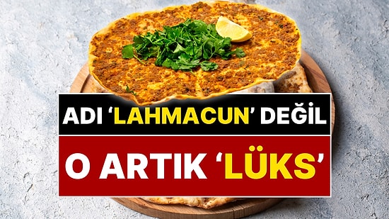 Lahmacun Artık Lüks Yiyecek! Yüzde 22 Zamlanan Lahmacun Hangi Kentte Kaç Lira?