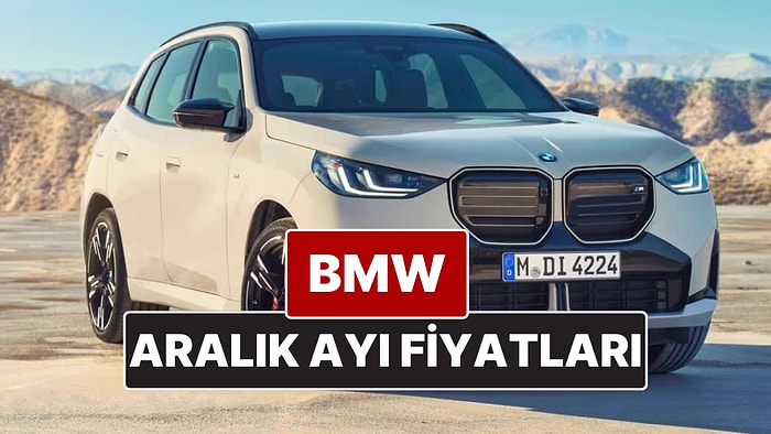 Aralık 2025 BMW Fiyat Listesi! İşte BMW 1, 2, 3, 4, 5, M, X ve i Serisi Güncel Fiyatları